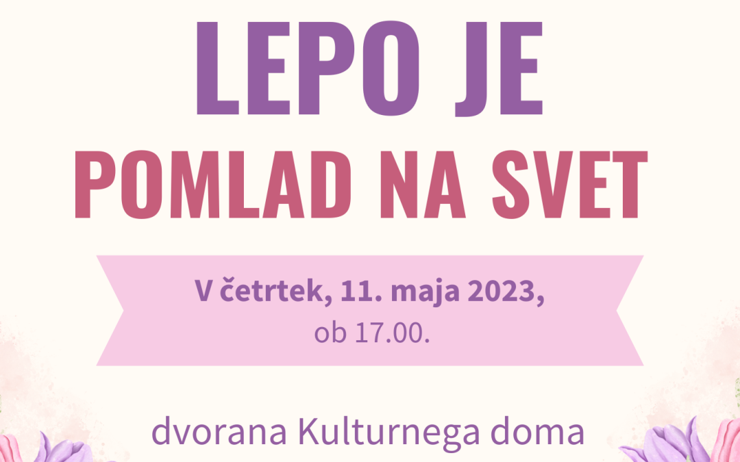 Vabilo na prireditev LEPO JE POMLAD NA SVET